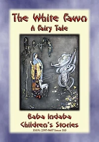 THE WHITE FAWN - A Fairy Tale: BABA INDABA'S CHILDREN'S STORIES - Issue 310