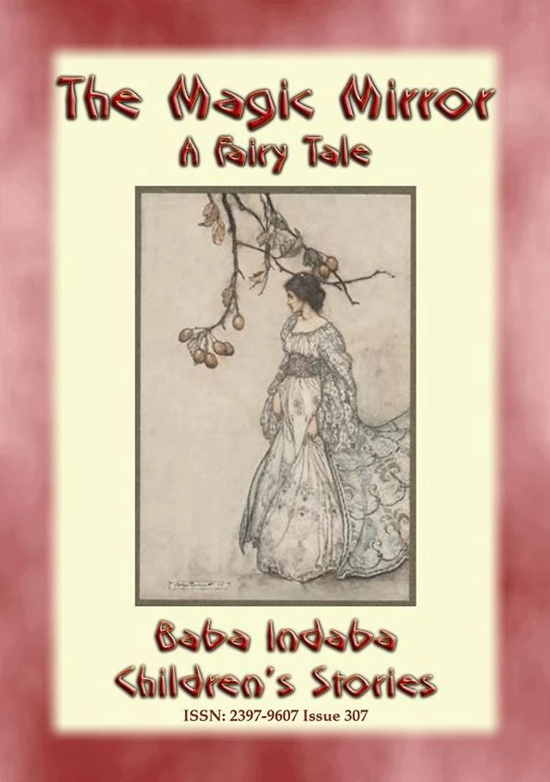 THE MAGIC MIRROR - A Fairy Tale: Baba Indaba's Children's Stories - Issue 307