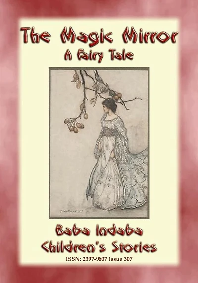 THE MAGIC MIRROR - A Fairy Tale: Baba Indaba's Children's Stories - Issue 307