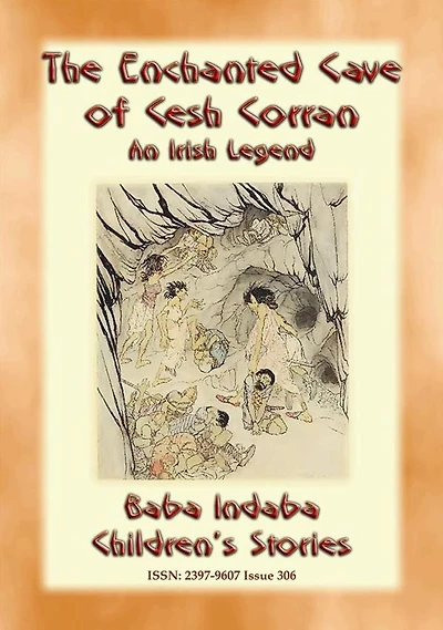 THE ENCHANTED CAVE OF CESH CORRAN - A tale of Finn MacCumhail: Baba Indaba's Children's Stories - Issue 306