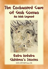 THE ENCHANTED CAVE OF CESH CORRAN - A tale of Finn MacCumhail: Baba Indaba's Children's Stories - Issue 306