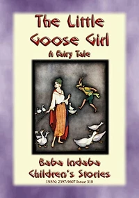 THE LITTLE GOOSE GIRL - A Fairy Tale: Baba Indaba's Children's Stories - Issue 318