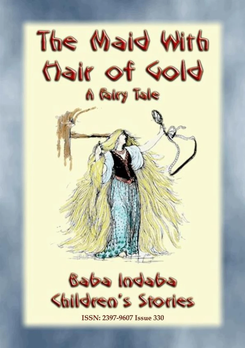 THE MAID WITH HAIR OF GOLD - A European Fairy Tale: Baba Indaba's Children's Stories - Issue 330