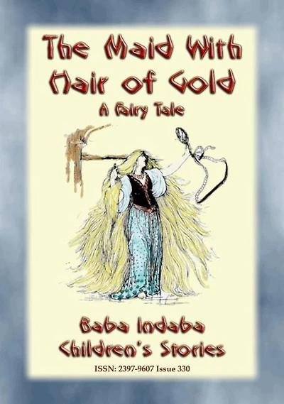 THE MAID WITH HAIR OF GOLD - A European Fairy Tale: Baba Indaba's Children's Stories - Issue 330