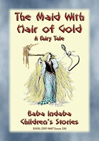 THE MAID WITH HAIR OF GOLD - A European Fairy Tale: Baba Indaba's Children's Stories - Issue 330