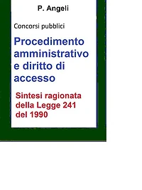 Procedimento amministrativo e diritto di accesso: Sintesi aggiornata della Legge 241 del 1990 per concorsi pubblici