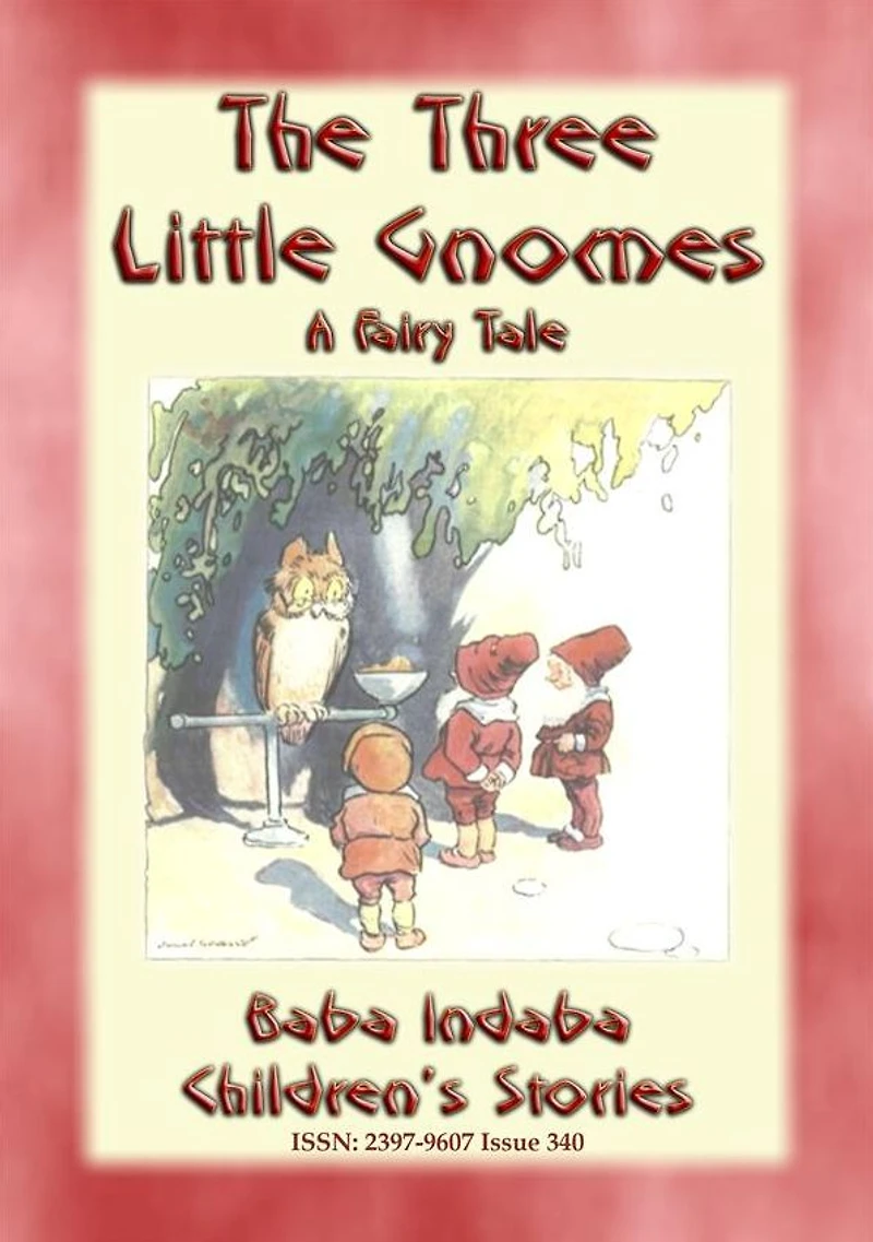 THE THREE LITTLE GNOMES - A Fairy Tale Adventure: Baba Indaba's Children's Stories - Issue 340