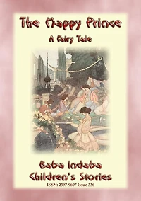 THE HAPPY PRINCE - An Eastern Fairy Tale: Baba Indaba's Children's Stories - Issue 336