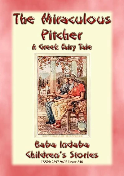 THE MIRACULOUS PITCHER - A Greek Fairy Tale about generosity and hospitality: Baba Indaba's Children's Stories - Issue 348