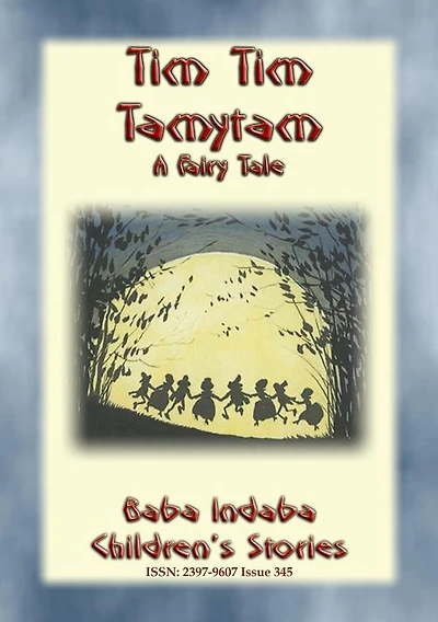 TIM TIM TAMYTAM - An Elfish Tale: Baba Indaba's Children's Stories - Issue 345