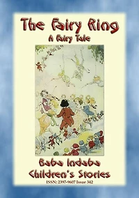 THE FAIRY RING - An old fashioned European Fairy Tale: Baba Indaba's Children's Stories - Issue 342