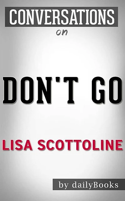 Don't Go: A Novel By Lisa Scottoline Conversation Starters