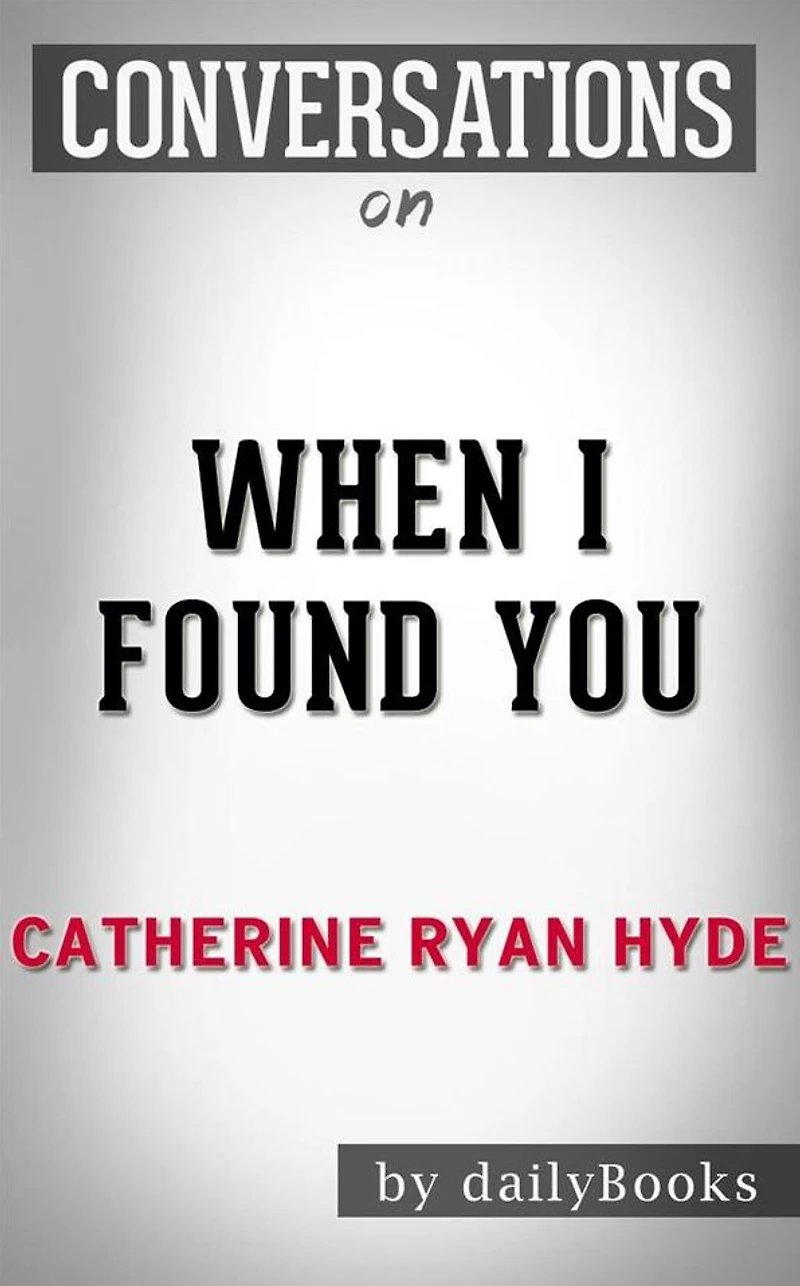When I Found You: By Catherine Ryan Hyde Conversation Starters