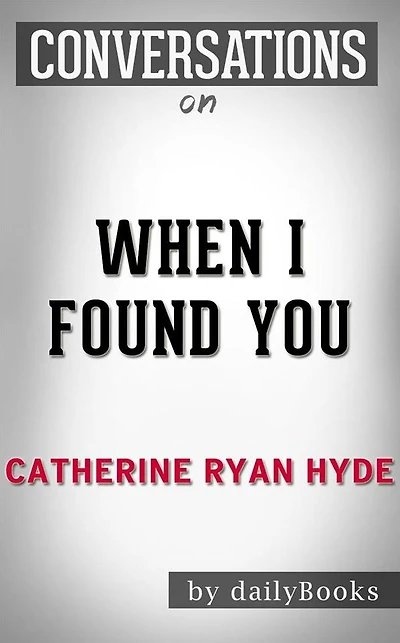 When I Found You: By Catherine Ryan Hyde Conversation Starters