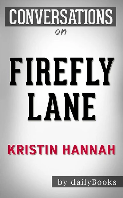 Firefly Lane: A Novel by Kristin Hannah Conversation Starters???????