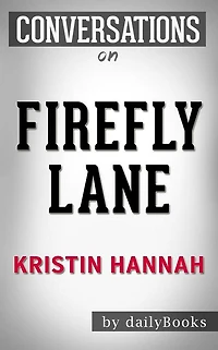 Firefly Lane: A Novel by Kristin Hannah Conversation Starters???????