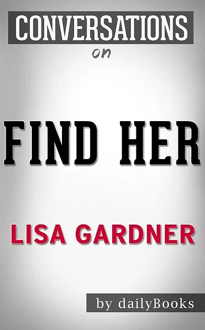 Find Her: by Lisa Gardner??????? Conversation Starters