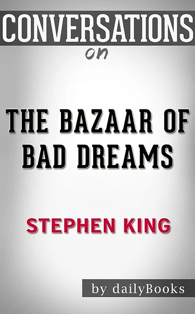 The Bazaar of Bad Dreams: by Stephen King Conversation Starters