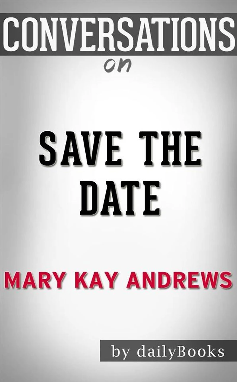 Save the Date: A Novel By Mary Kay Andrews Conversation Starters
