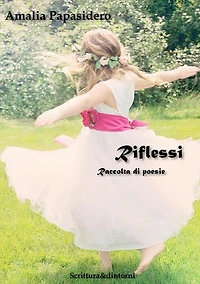 Riflessi: Raccolta di Poesie