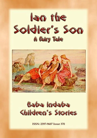 IAN THE SOLDIER'S SON - A Tale from Scotland: Baba Indaba's Children's Stories - Issue 370