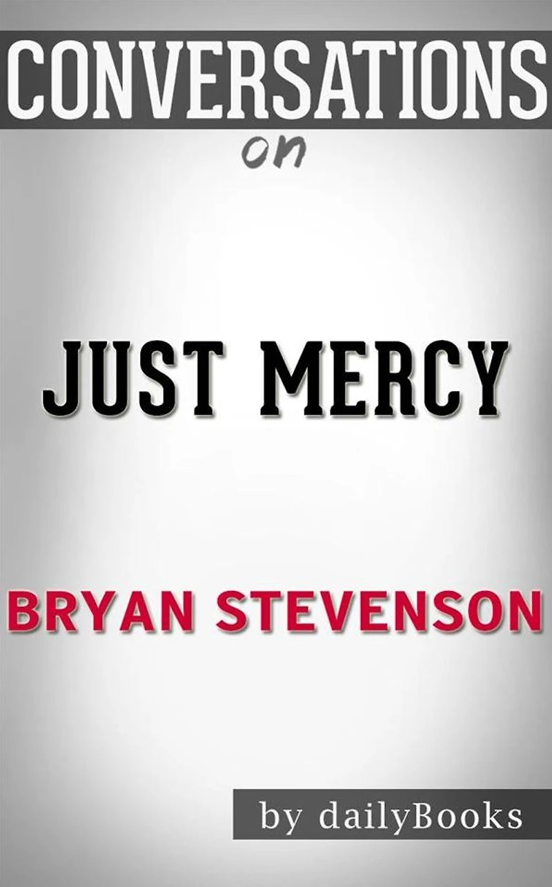 Just Mercy: by Bryan Stevenson??????? Conversation Starters