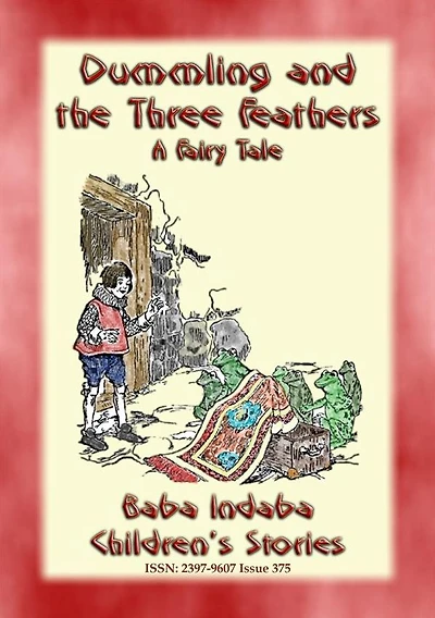 DUMMLING AND THE THREE FEATHERS - A European Children's Story: Baba Indaba Children's Stories - Issue 375