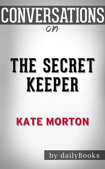 The Secret Keeper: by Kate Morton Conversation Starters