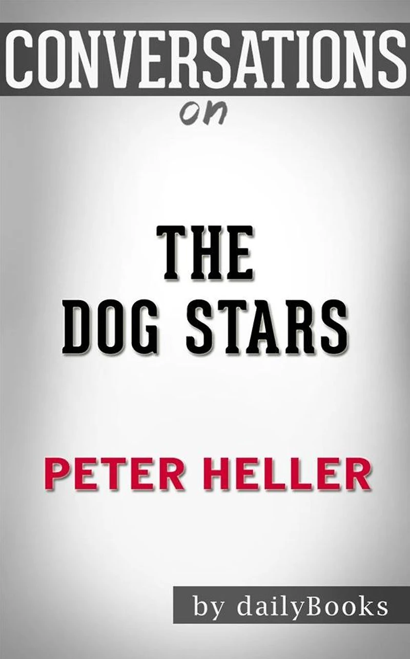 The Dog Stars: by Peter Heller Conversation Starters