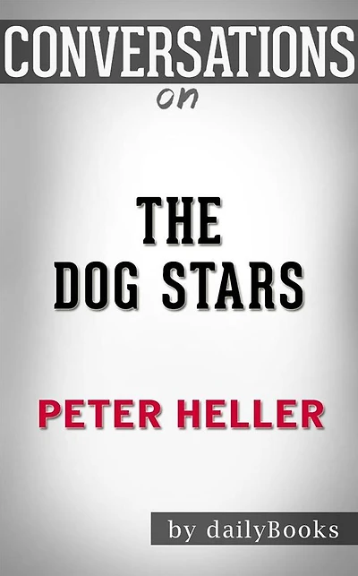 The Dog Stars: by Peter Heller Conversation Starters