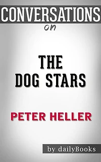 The Dog Stars: by Peter Heller Conversation Starters