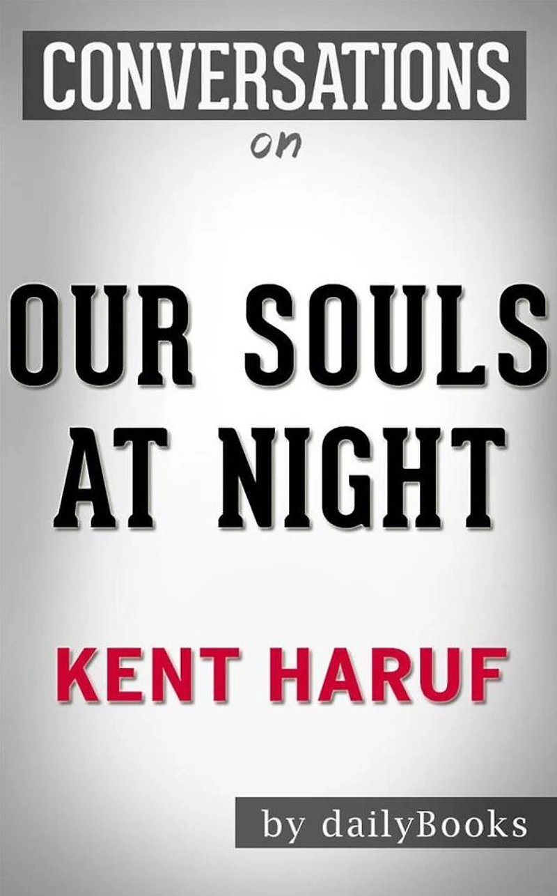 Our Souls at Night: by Kent Haruf??????? Conversation Starters