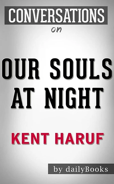 Our Souls at Night: by Kent Haruf??????? Conversation Starters