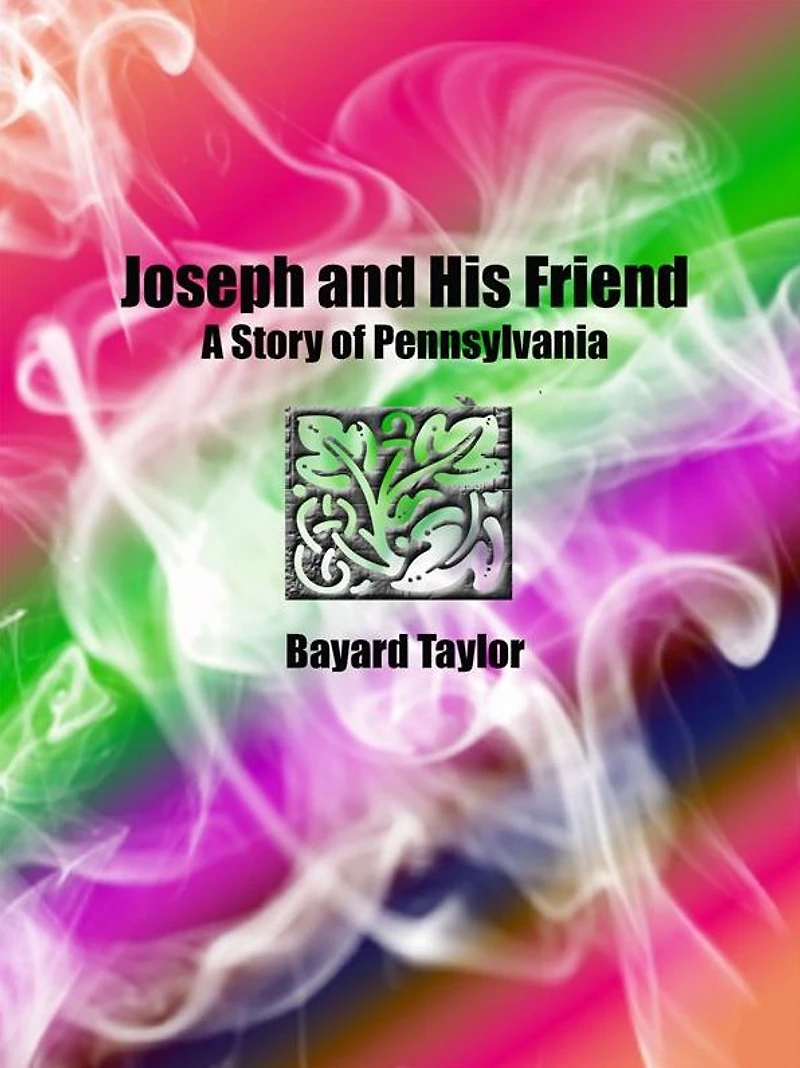 Joseph and His Friend: A Story of Pennsylvania