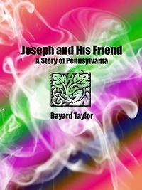 Joseph and His Friend: A Story of Pennsylvania