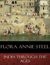 India Through the Ages: Illustrated