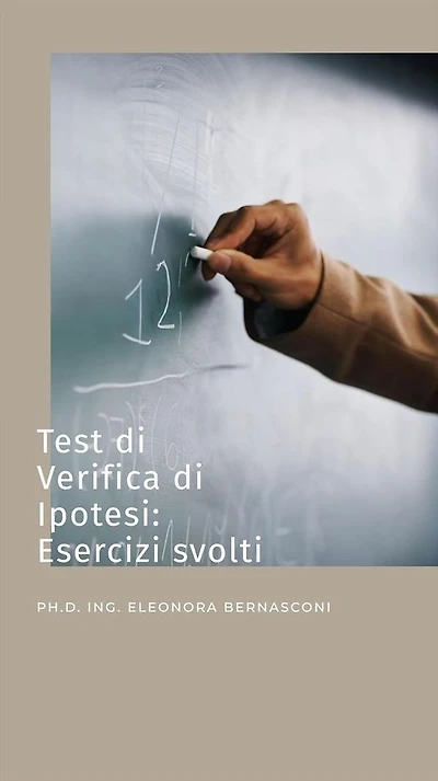 Test di verifica di ipotesi: esercizi svolti