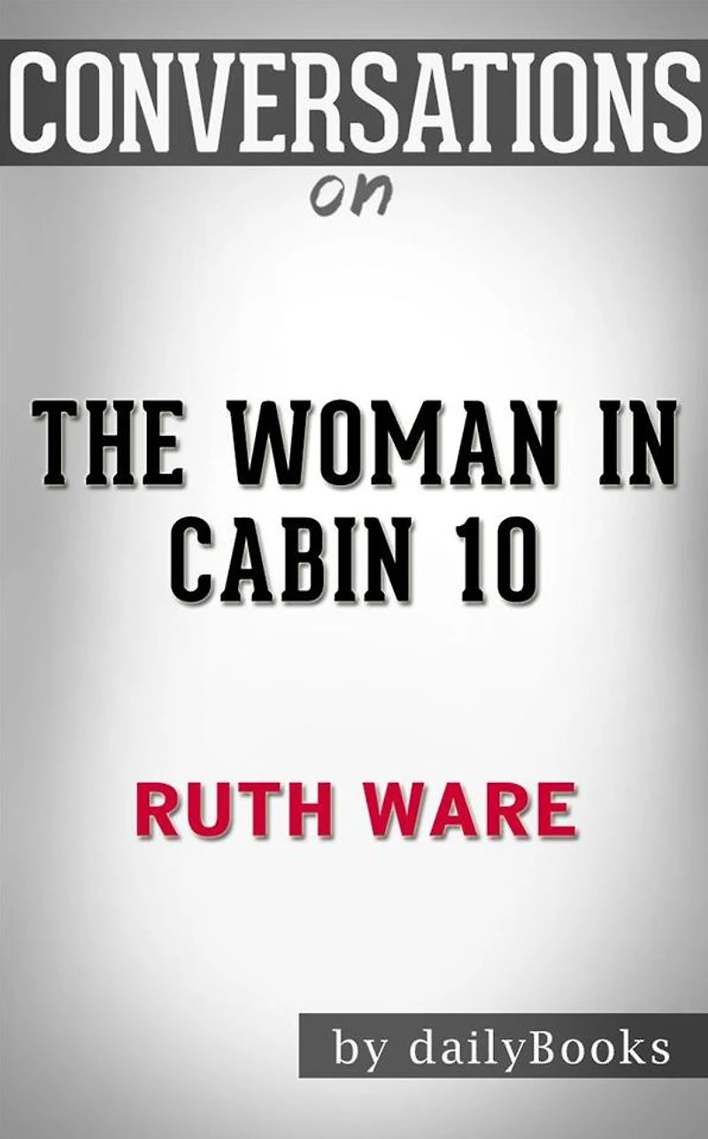 The Woman in Cabin 10: by Ruth Ware??????? Conversation Starters