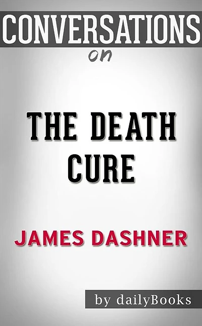 The Death Cure: by James Dashner??????? Conversation Starters