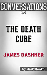 The Death Cure: by James Dashner??????? Conversation Starters