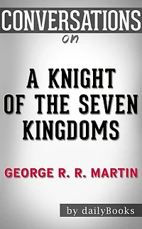 A Knight of the Seven Kingdoms: by George R. R. Martin??????? Conversation Starters