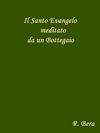 Il Santo Evangelo meditato da un Bottegaio: Nuova edizione