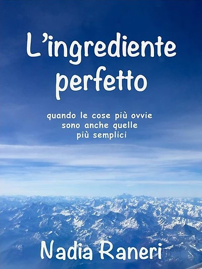 L'ingrediente perfetto: quando le cose più ovvie sono anche quelle più semplici
