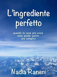 L'ingrediente perfetto: quando le cose più ovvie sono anche quelle più semplici