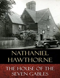 The House of the Seven Gables: Illustrated