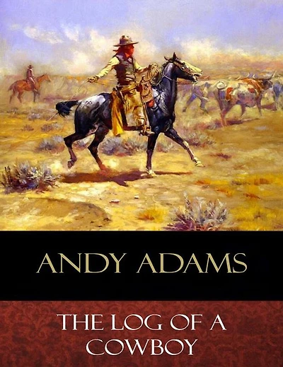 The Log of a Cowboy: Illustrated