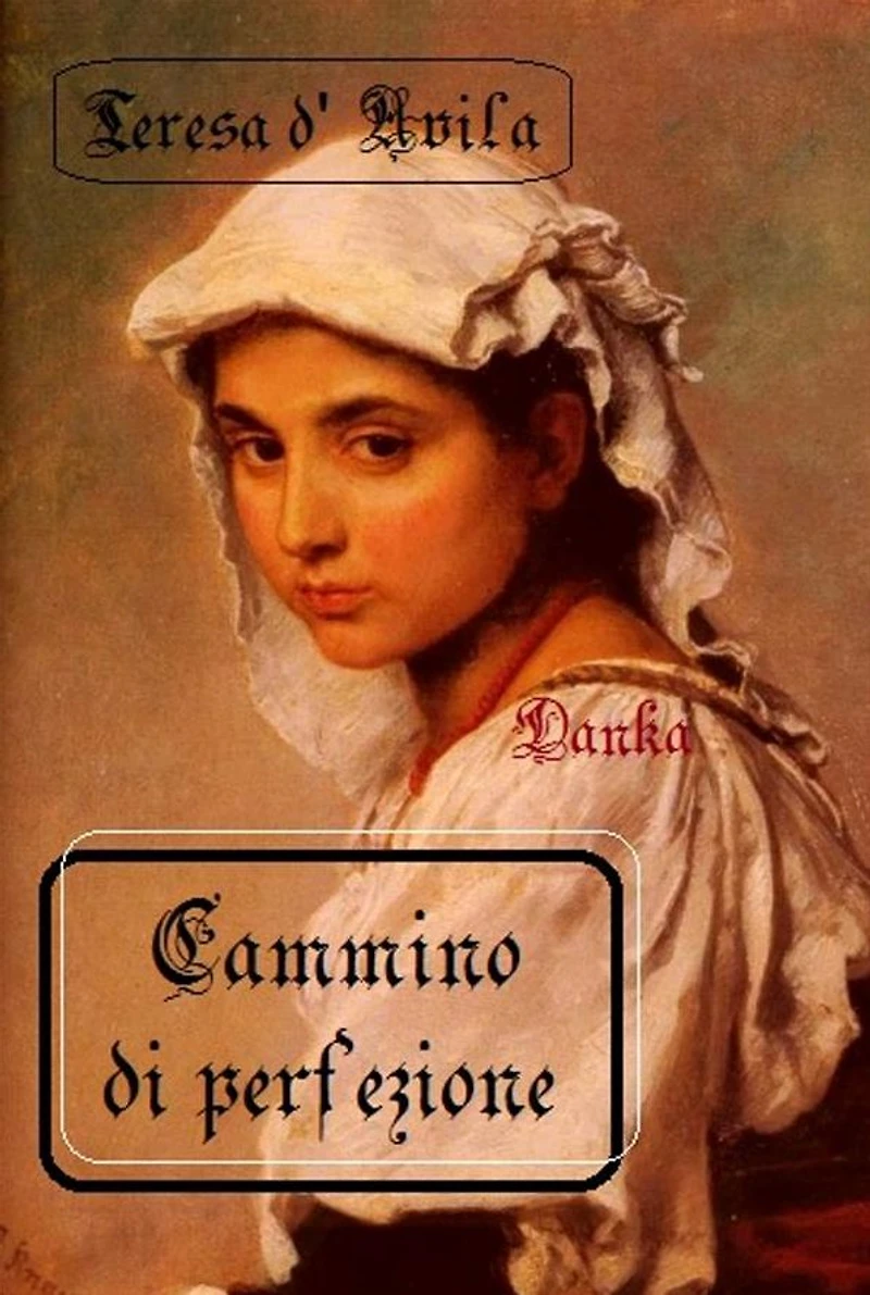 Cammino di perfezione: Santa Teresa d'Avila