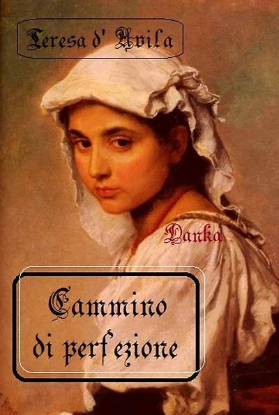 Cammino di perfezione: Santa Teresa d'Avila