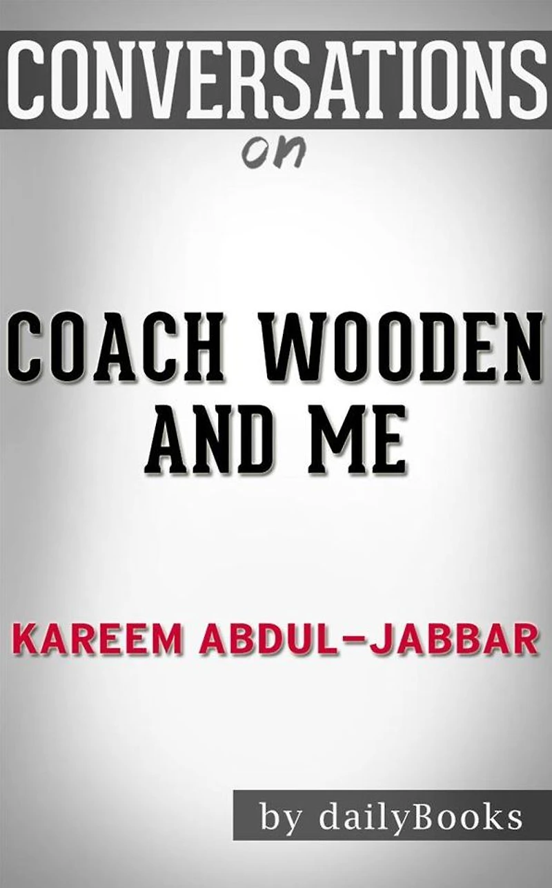 Coach Wooden and Me: by Kareem Abdul-Jabbar Conversation Starters