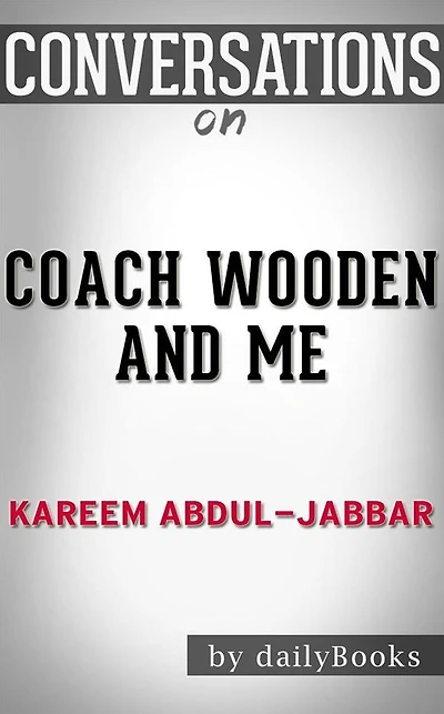 Coach Wooden and Me: by Kareem Abdul-Jabbar Conversation Starters